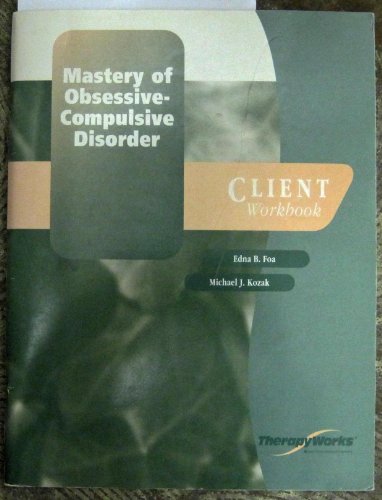 9780158131627: Mastery of Obsessive Compulsive Disorder: Client Workbook (Therapyworks Series)