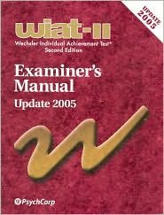 9780158984001: WIAT-II Examiner's Manual (Wechsler Individual Achievement Test Second Edition)