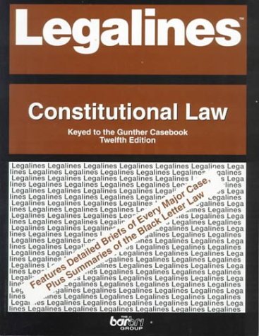 Stock image for Legalines: Constitutional Law : Adaptable to Twelfth Edition of Gunther Casebook for sale by HPB-Red