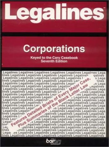 Imagen de archivo de Legalines: Corporations : Adaptable to Sixth Edition of Cary Casebook : Seventh Edition Supplement in Back of Book a la venta por Ergodebooks