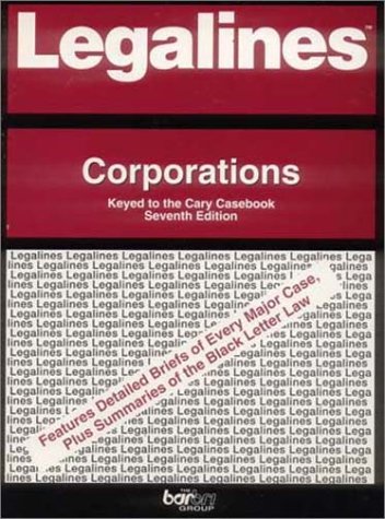 Stock image for Legalines: Corporations : Adaptable to Sixth Edition of Cary Casebook : Seventh Edition Supplement in Back of Book for sale by Ergodebooks
