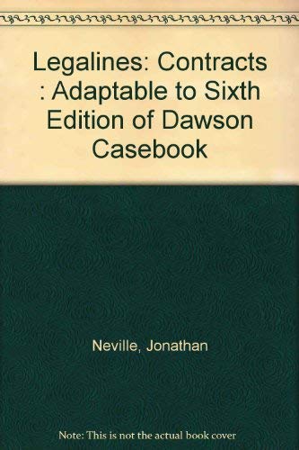Legalines: Contracts : Adaptable to Sixth Edition of Dawson Casebook