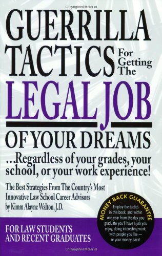 Beispielbild fr Guerrilla Tactics For Getting The Legal Job Of Your Dreams: Regardless of Your Grades, Your School, or Your Work Experience! zum Verkauf von SecondSale