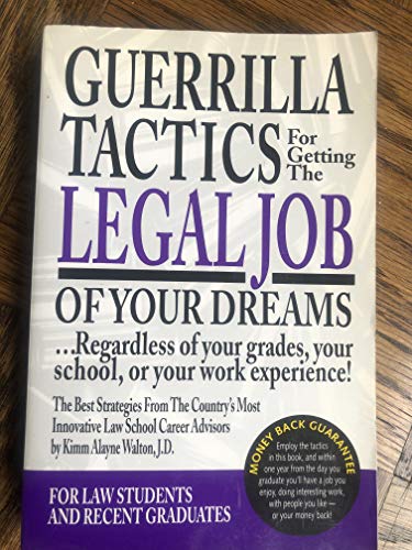 Imagen de archivo de Guerrilla Tactics For Getting The Legal Job Of Your Dreams: Regardless of Your Grades, Your School, or Your Work Experience! a la venta por SecondSale