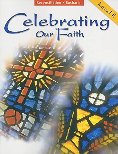 Stock image for Reconciliation/Eucharist: Level 2 (Celebrating Our Faith) for sale by Gulf Coast Books