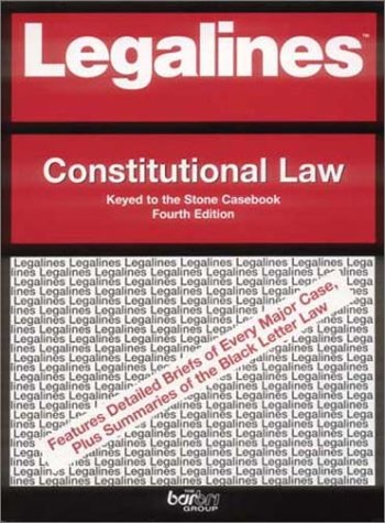 Stock image for Legalines: Constitutional Law: Adaptable to the Fourth Edition of the Stone Casebook for sale by Half Price Books Inc.