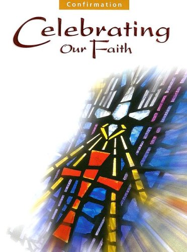 Stock image for Confirmation: Celebrating Our Faith for sale by Aaron Books