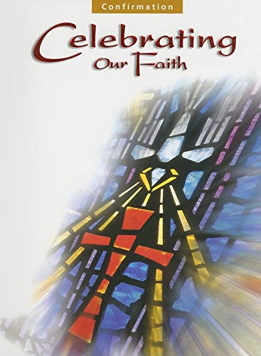 Celebrating Our Faith: Confirmation Catechist Manual