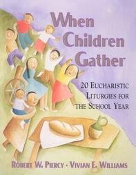 9780159506097: When Children Gather: 20 Eucharistic Liturgies for the School Year