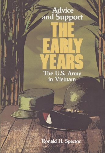 Advice and Support: The Early Years 1941-1960 : United States Army in Vietnam (9780160016004) by Spector, Ronald H.; S/N 008-020-00967-9