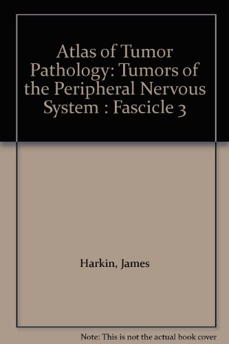 Atlas of Tumor Pathology: Tumors of the Peripheral Nervous System : Fascicle 3 (9780160018466) by Harkin, James; Reed, Richard