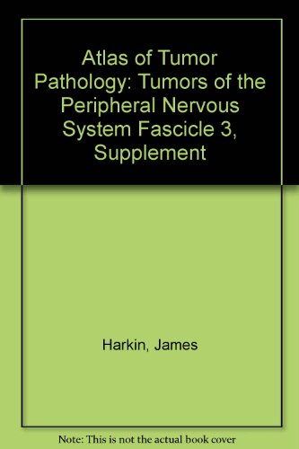 Atlas of Tumor Pathology: Tumors of the Peripheral Nervous System Fascicle 3, Supplement (9780160018534) by Harkin, James; Reed, Richard