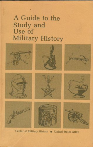 9780160019241: A Guide to the Study and Use of Military History