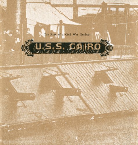 Stock image for U.S.S. Cairo: The Story of a Civil War Gunboat, Comprising A Narrative of Her Wartime Adventures and an Account of Her Raising in 1964 (024-005-00957-4) for sale by Ergodebooks