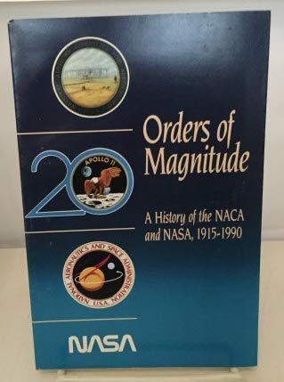 Beispielbild fr Orders of Magnitude: A History of the NACA and NASA, 1915-1990 zum Verkauf von Sequitur Books