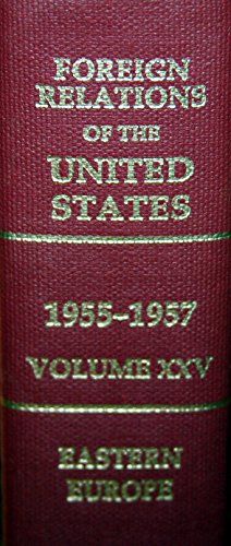 Stock image for Foreign Relations of the United States, 1955-1957, Volume XXV: Eastern Europe for sale by Sequitur Books