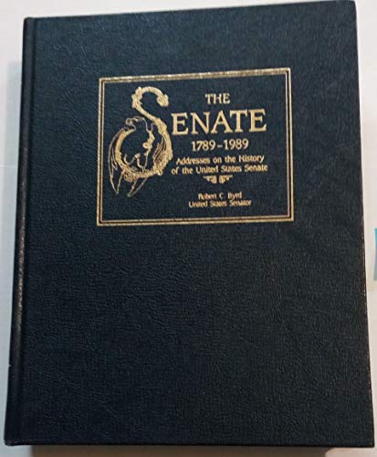 Senate, 1789-1989, V. 1: Addresses on the History of the United States Senate (A U.S. Senate bice...