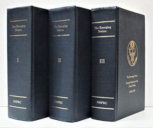 9780160135033: The Emerging Nation: A Documentary History of the Foreign Relations of the United States Under the Articles of Confederation, 1780-1789: 3 Volumes
