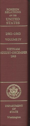 9780160256370: Foreign Relations of the United States, 1961-1963, Volume IV: Vietnam, Aug.-Dec. 1963: 4