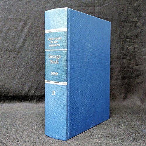 9780160269745: Public Papers of the Presidents of the United States: George Bush, 1989 : Book Ii--July 1 to December 31, 1989