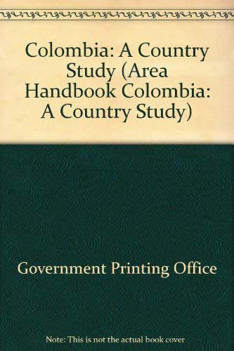 Colombia: A Country Study (DA PAM NO 550-26) (9780160280184) by Government Printing Office; S/N 008-020-01234-3