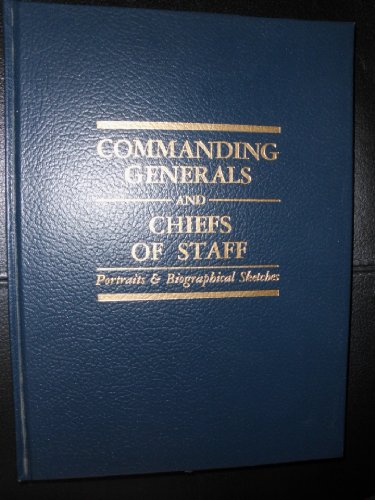 9780160359125: Commanding Generals and the Chiefs of Staff, 1775-1991: Portraits & Biographical Sketches of the United States Army's Senior Officer (Cmh Pub, 70-14)