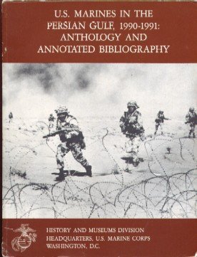 Beispielbild fr U.S. Marines in the Persian Gulf, 1990-1991 Anthology and Annotated Bibliography zum Verkauf von Stan Clark Military Books