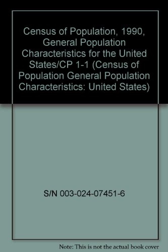 9780160382420: Census of Population, 1990, General Population Characteristics for the United States/CP 1-1 (CENSUS OF POPULATION GENERAL POPULATION CHARACTERISTICS: UNITED STATES)