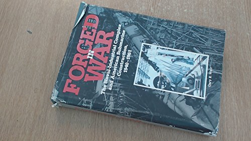 Beispielbild fr Forged in War: The Naval-Industrial Complex and American Submarine Construction, 1940-1961 zum Verkauf von Wonder Book