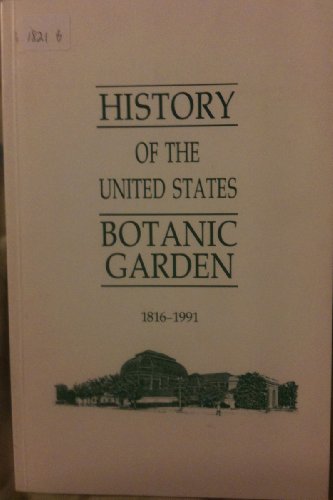 Beispielbild fr History of the United States Botanic Garden, 1816-1991 zum Verkauf von Wonder Book