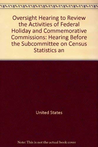 Beispielbild fr Oversight hearing to review the activities of federal holiday and commemorative commissions: Hearing before the Subcommittee on Census, Statistics, . Third Congress, first session, March 16, 1993 zum Verkauf von Lexington Books Inc