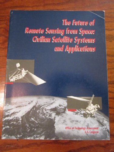 The Future of Remote Sensing from Space: Civilian Satellite Systems and Applications