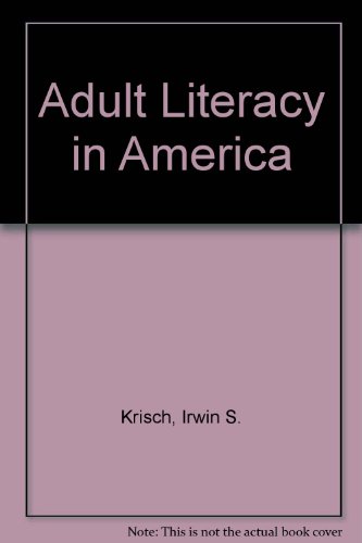 Imagen de archivo de Adult Literacy in America : A First Look at the Results of the National Adult Literacy Survey a la venta por Better World Books: West