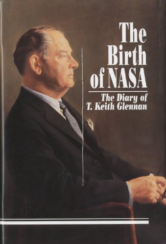 Stock image for The Birth of NASA: The Diary of T. Keith Glennan (NASA History) for sale by Good Buy 2 You LLC