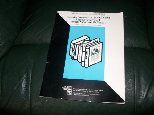 Executive summary of the NAEP 1992 reading report card for the nation and the states: Data from the national and trial state assessments (The Nation's report card) (9780160419423) by Mullis, Ina V. S