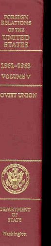 Beispielbild fr Foreign Relations of the United States, 1961-1963, Volume V: Soviet Union (Foreign Relations of the United States) zum Verkauf von Joy Logistics