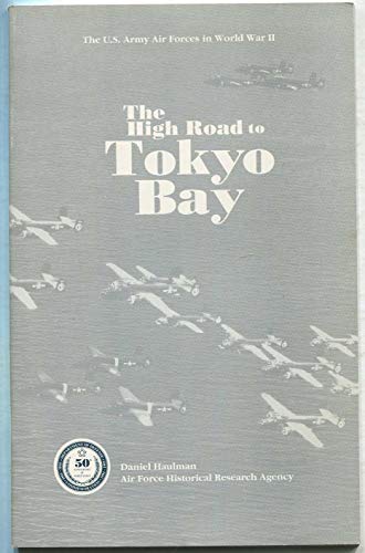 9780160423260: High Road to Tokyo Bay: The Aaf in the Asiatic-Pacific Theatre
