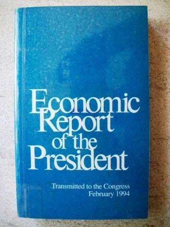 Beispielbild fr Economic Report of the President Transmitted to Congress February 1994 (ECONOMIC REPORT OF THE PRESIDENT TRANSMITTED TO THE CONGRESS) zum Verkauf von Robinson Street Books, IOBA