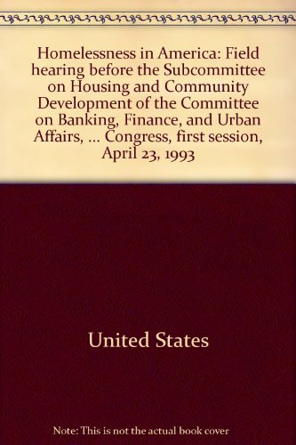 Stock image for Homelessness in America. Field Hearing, April 23, 1993 for sale by Ground Zero Books, Ltd.