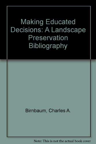 Beispielbild fr Making Educated Decisions: A Landscape Preservation Bibliography zum Verkauf von Wonder Book