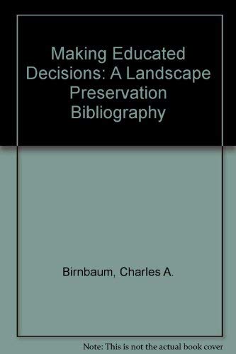 Making Educated Decisions: A Landscape Preservation Bibliography (9780160451454) by Birnbaum, Charles A.; Wagner, Cheryl; Jones, Jean S.
