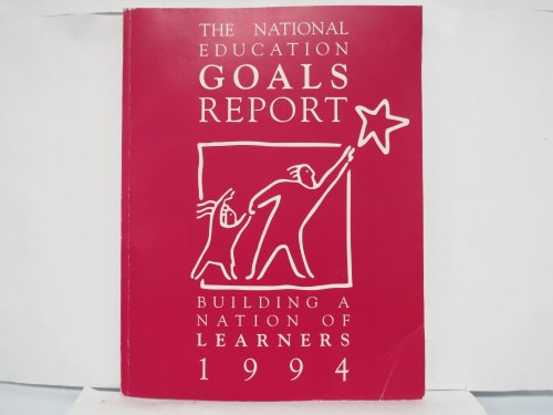Beispielbild fr National Education Goals Report : Building a Nation of Learners, 1994 zum Verkauf von Better World Books