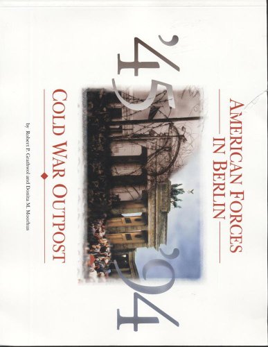 Stock image for American Forces in Berlin 1945-1994 : Cold War Outpost, 1945-1994 for sale by Better World Books: West