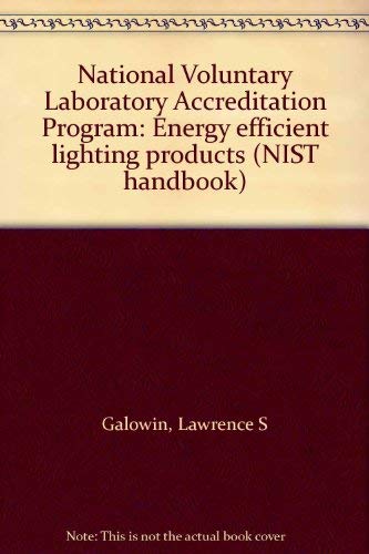 Imagen de archivo de National Voluntary Laboratory Accreditation Program: Energy efficient lighting products (NIST handbook) a la venta por Wonder Book