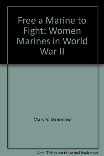 Beispielbild fr Free a Marine to Fight: Women Marines in World War II zum Verkauf von Books From California