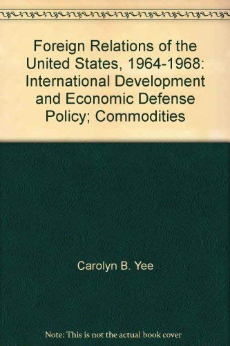 Stock image for Foreign Relations of the United States, 1964-1968, Volume IX: International Development and Economic Defense Policy; Commodities for sale by Zubal-Books, Since 1961