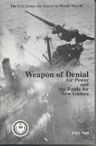 Beispielbild fr Weapon of Denial: Air Power and the Battle for New Guinea (U.S. Army Air Forces in World War II) zum Verkauf von Wonder Book