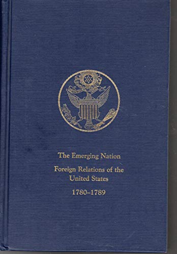 Stock image for The Emerging Nation: A Documentary History of the Foreign Relations of the United States Under the Articles of Confederation, 1780-1789: VOl 2 for sale by Raritan River Books