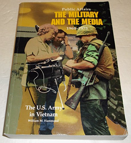 Stock image for Public Affairs: The Military and the Media, 1968-1973 (United States Army in Vietnam Series) for sale by Jeff Stark