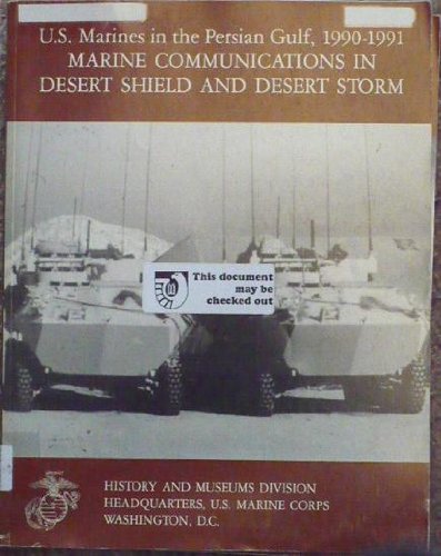 Imagen de archivo de U. S. Marines in the Persian Gulf 1990-1991 - Marine Communications in Desert Shield and Desert Storm a la venta por Stan Clark Military Books